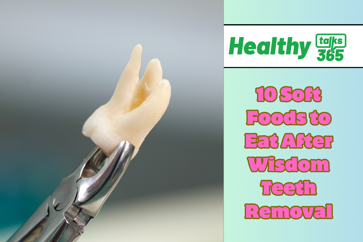 Soft Foods To Eat After Wisdom Teeth Removal Healthy Talks