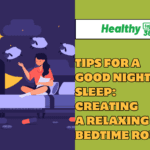 Tips for a Good Night's Sleep: Creating a Relaxing Bedtime Routine