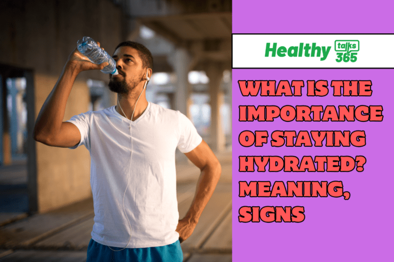 What is the Importance of Staying Hydrated? Meaning, Signs