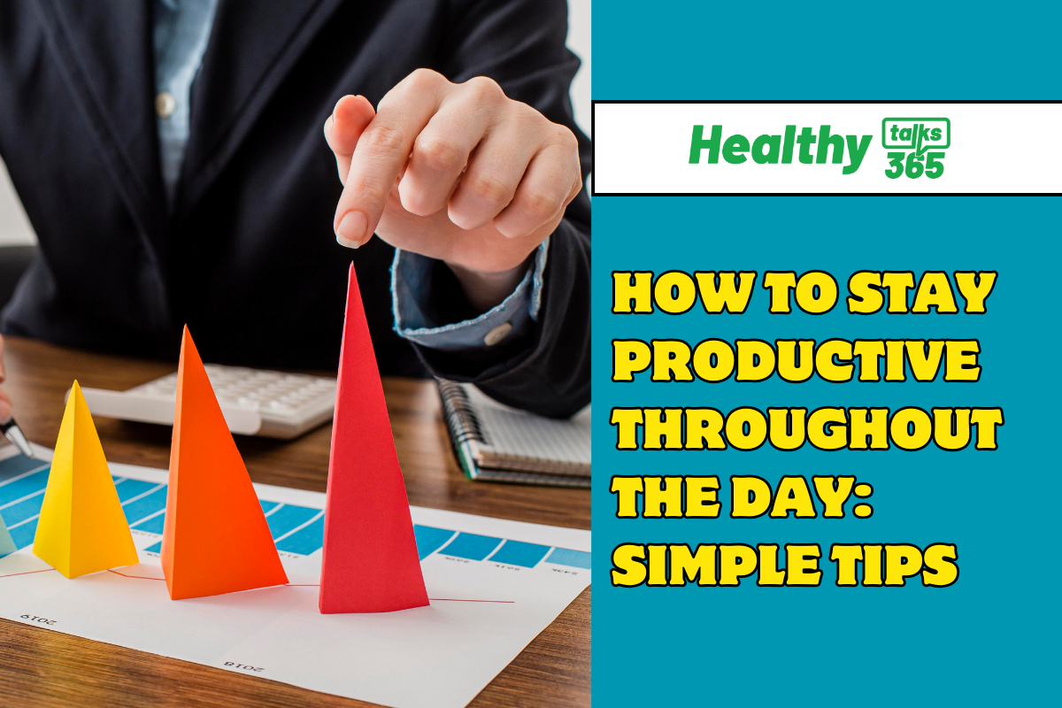 How to Stay Productive Throughout the Day: Simple Tips