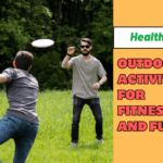 Outdoor Activities for Fitness and Fun