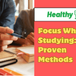 Focus While Studying: 10 Proven Methods