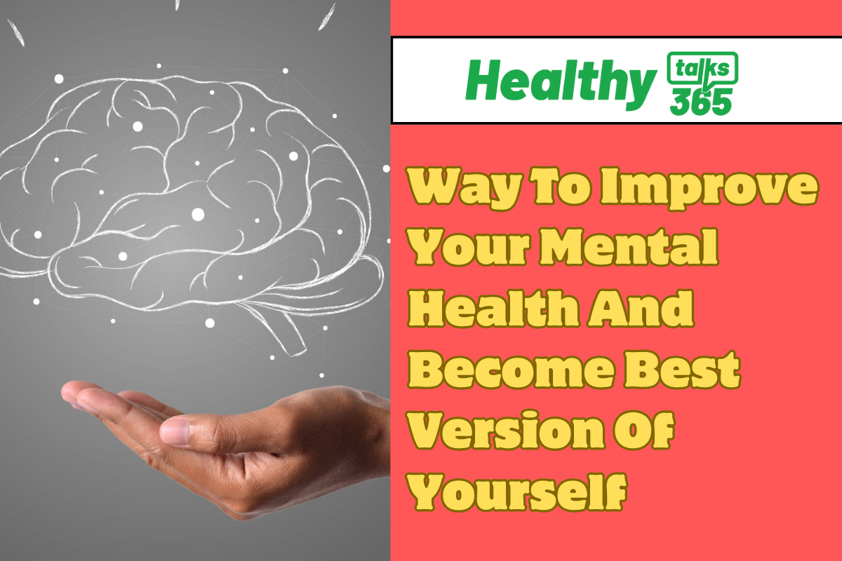 Way To Improve Your Mental Health And Become Best Version Of Yourself