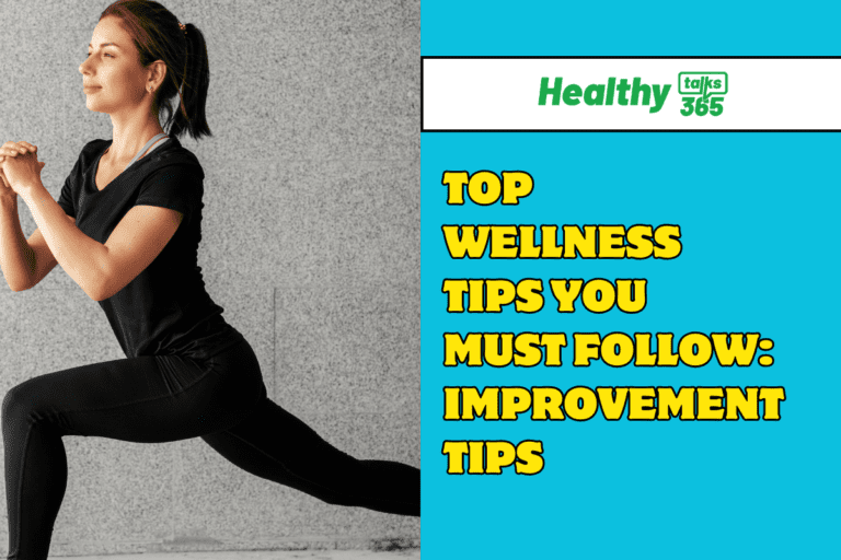 Top Wellness Tips You Must Follow: Improvement Tips