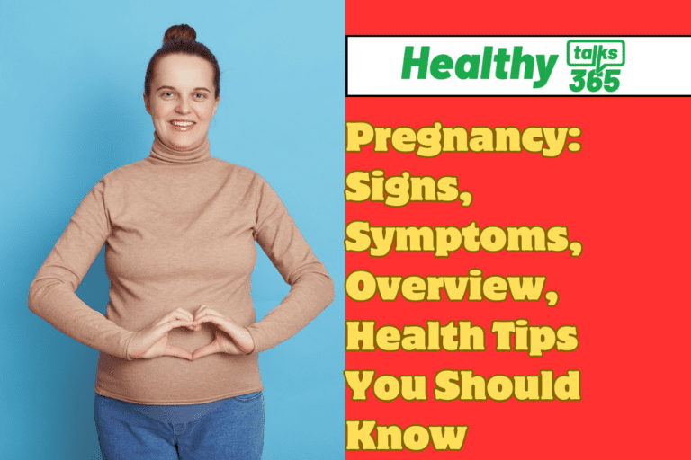 Pregnancy: Signs, Symptoms, Overview, Health Tips You Should Know