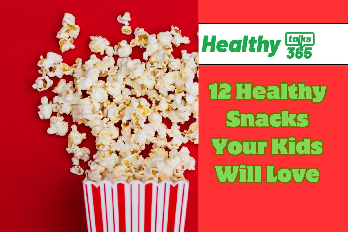 12 Healthy Snacks Your Kids Will Love