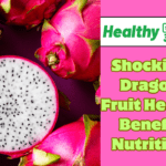 Shocking Dragon Fruit Health Benefit & Nutrition