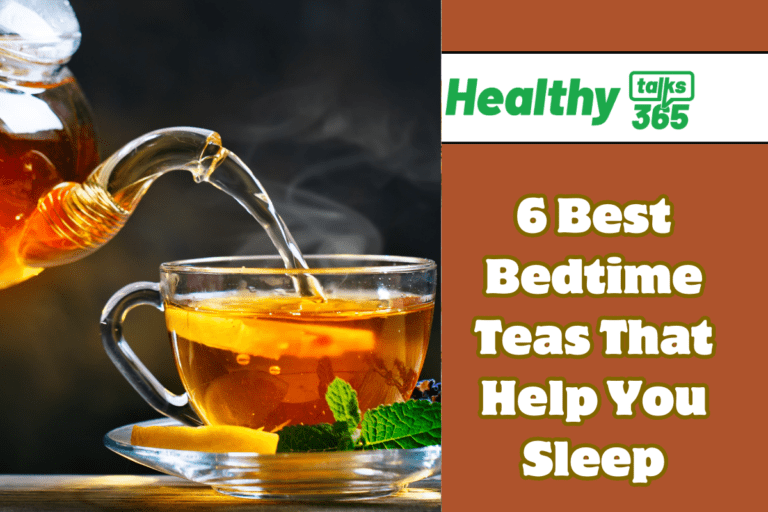 6 Best Bedtime Teas That Help You Sleep