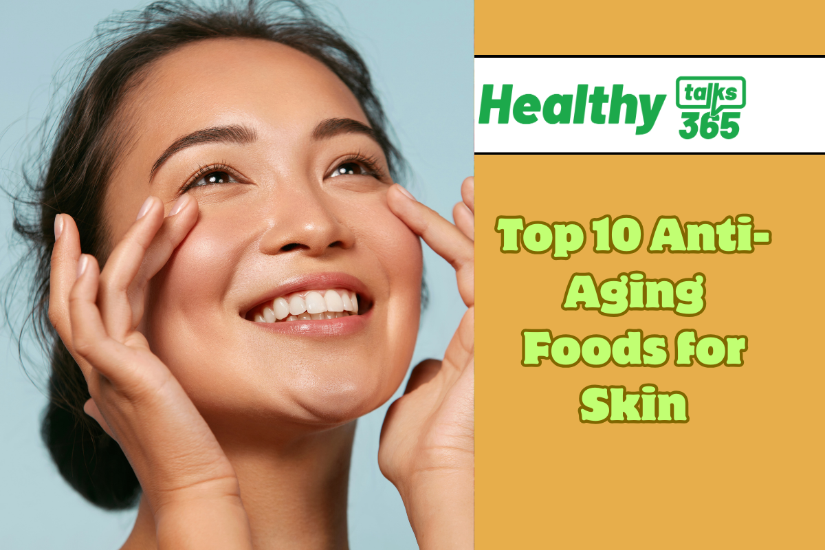 Top 10 Anti-Aging Foods for Skin