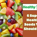 6 Super Healthy Seeds You Should Eat