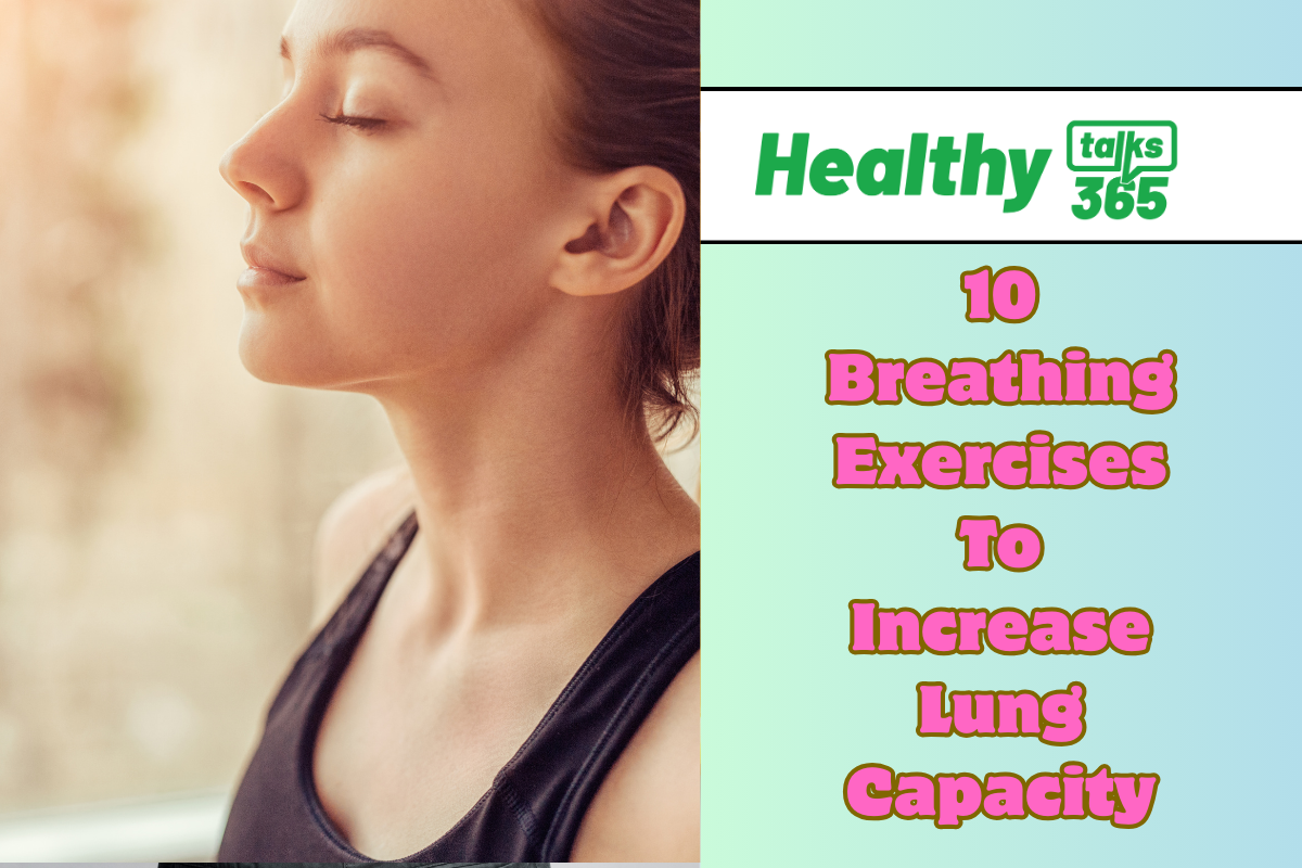 10 Breathing Exercises To Increase Lung Capacity