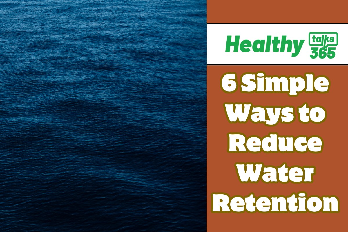 6 Simple Ways to Reduce Water Retention