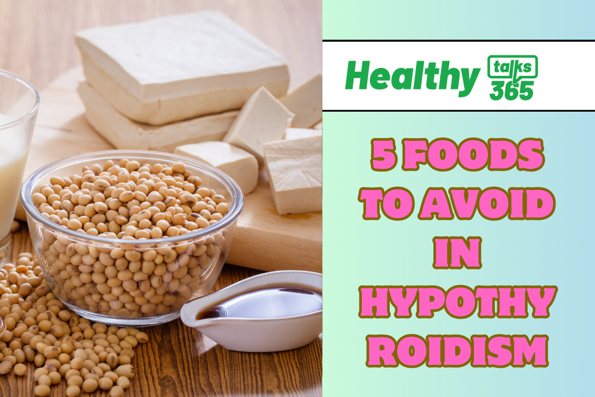 5 FOODS TO AVOID IN HYPOTHYROIDISM 