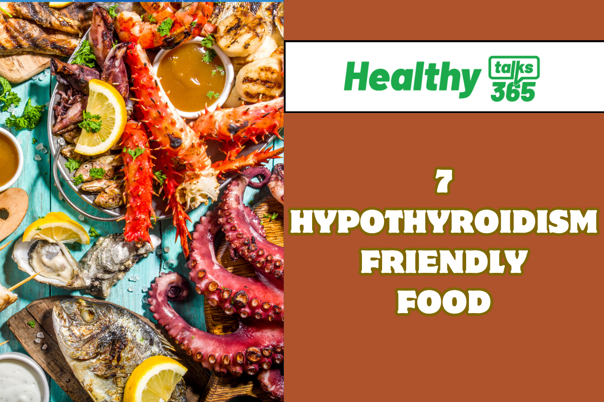 7 HYPOTHYROIDISM FRIENDLY FOOD