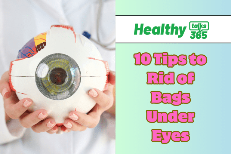 10 Tips to Rid of Bags Under Eyes