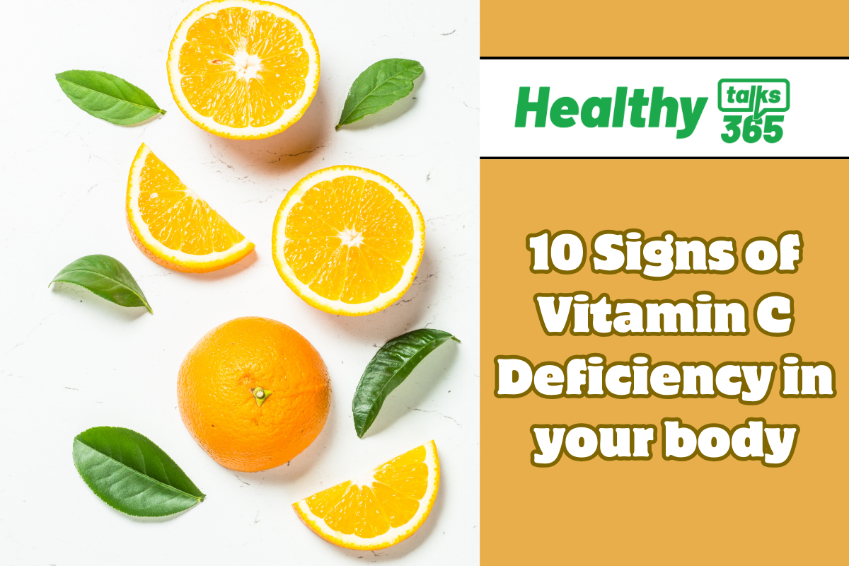 10 Signs of Vitamin C Deficiency in your body