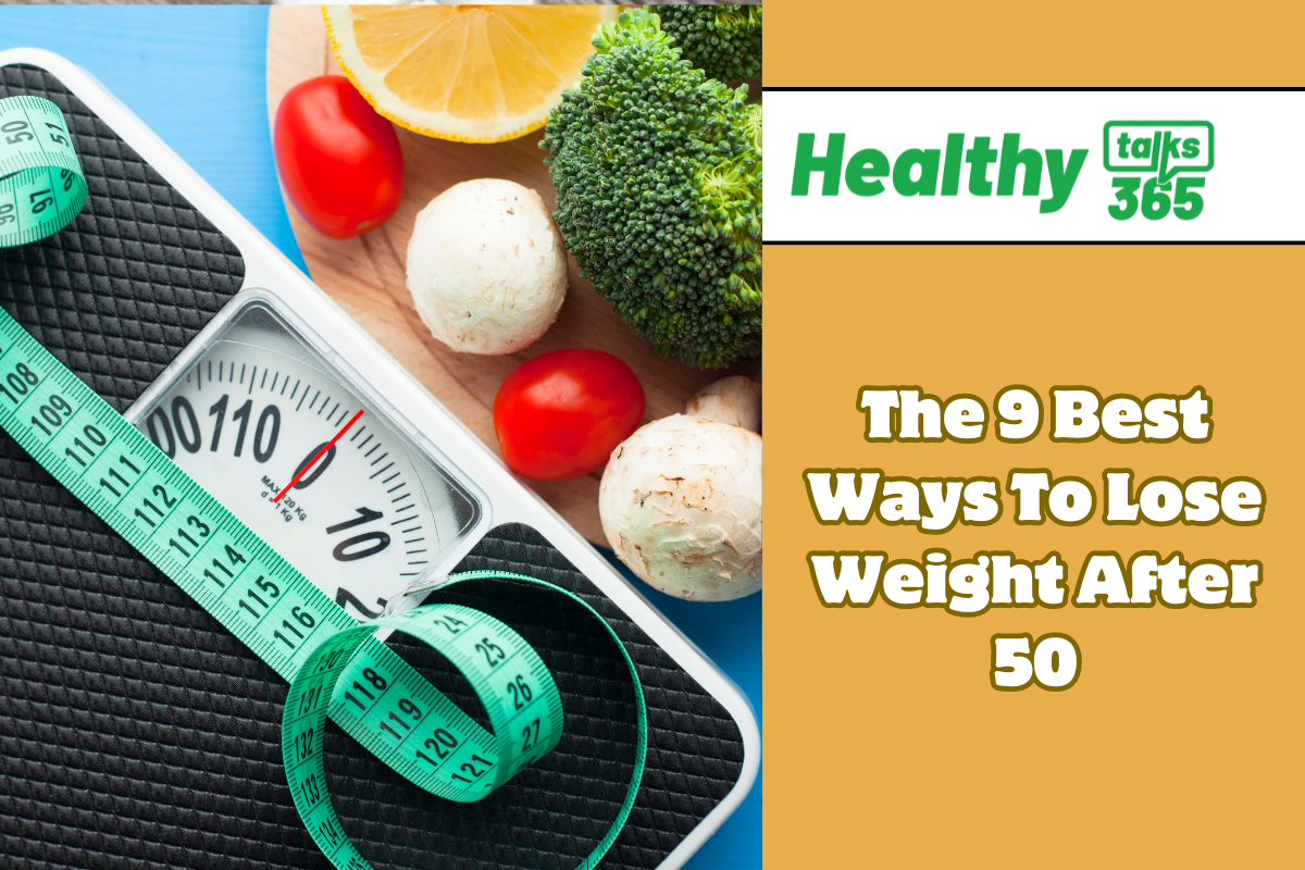 The 9 Best Ways To Lose Weight After 50