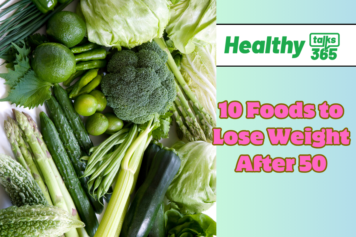 10 Foods to Lose Weight After 50