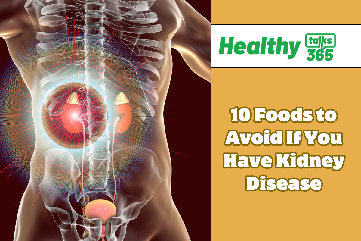 10 Foods to Avoid If You Have Kidney Disease