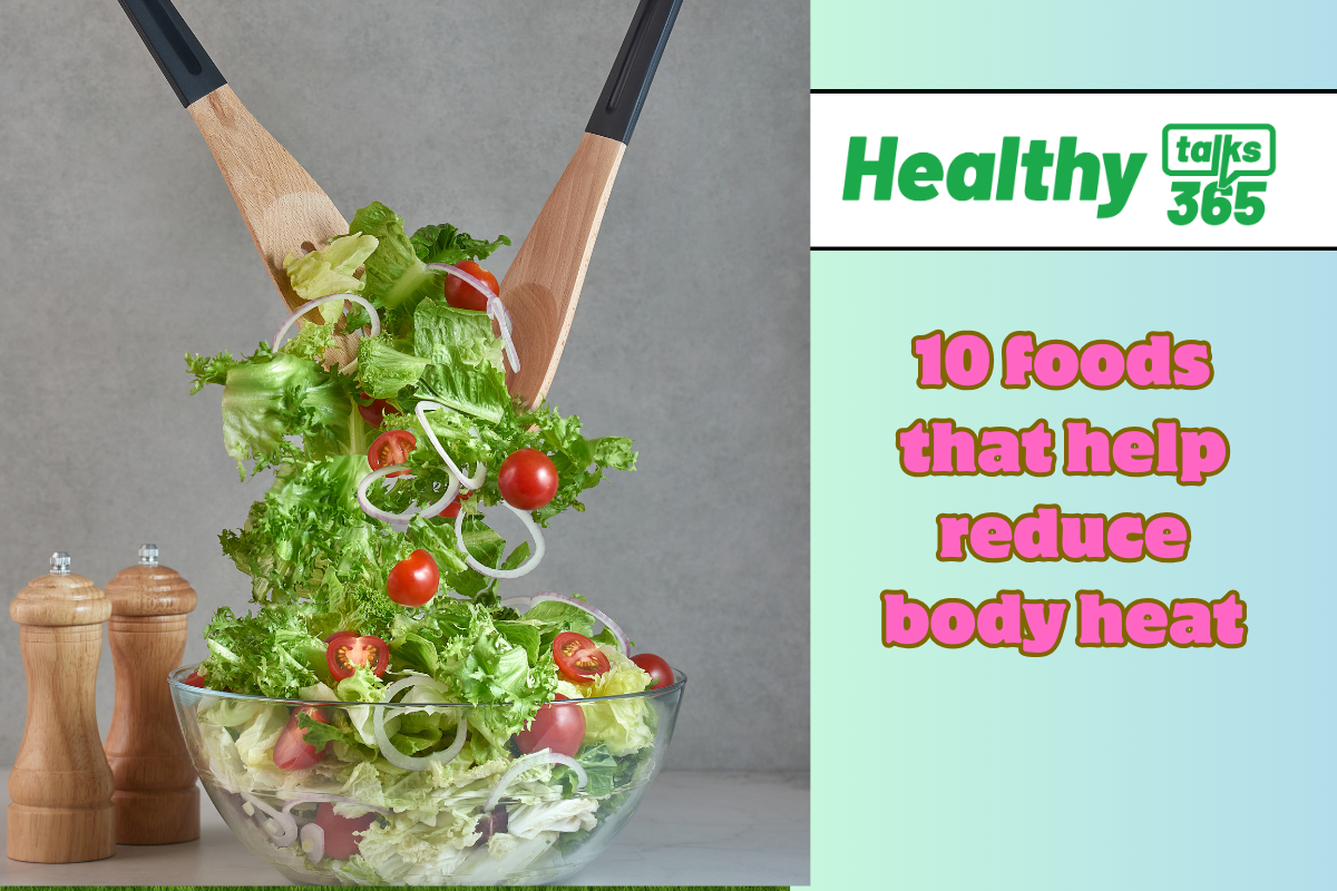 10 foods that help reduce body heat