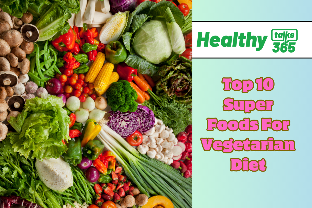 Top 10 Super Foods For Vegetarian Diet