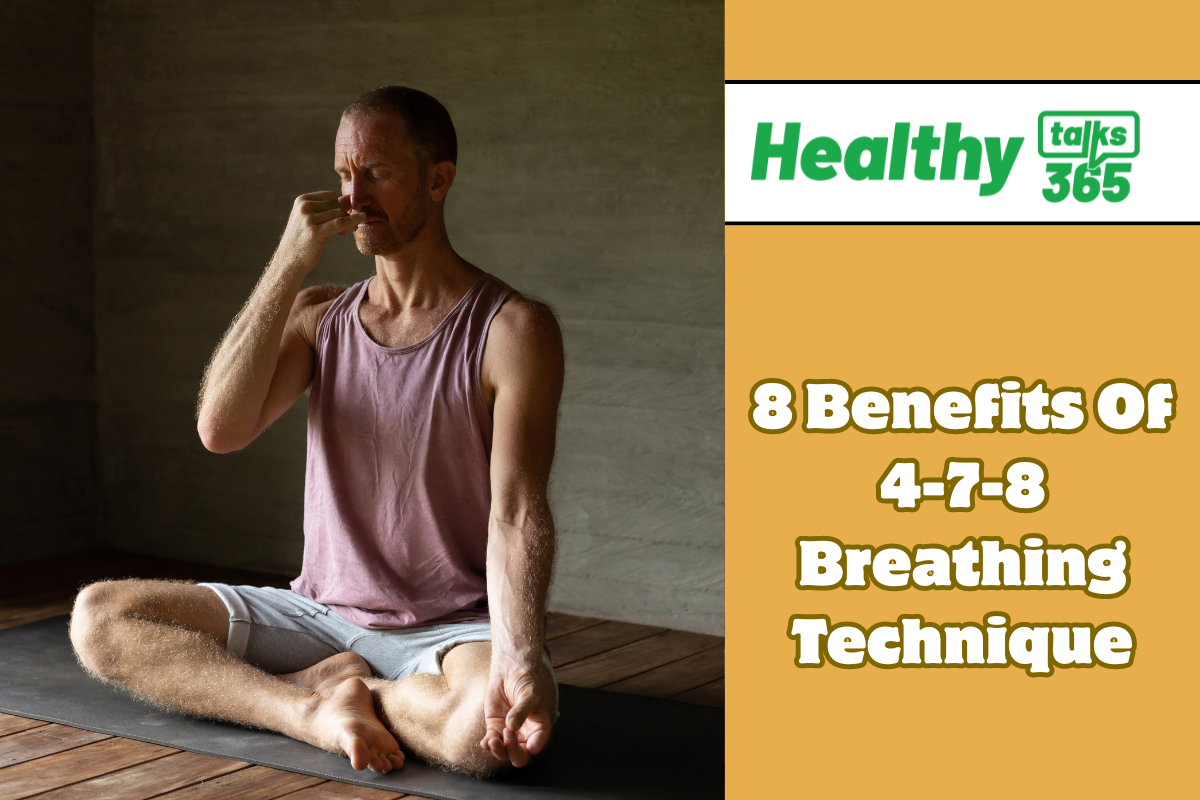 8 Benefits Of 4-7-8 Breathing Technique - Healthy Talks 365