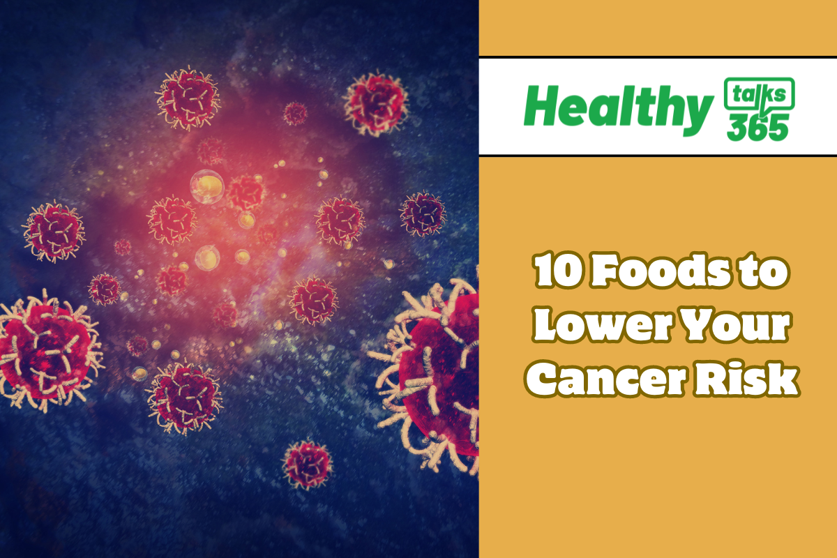 10 Foods to Lower Your Cancer Risk