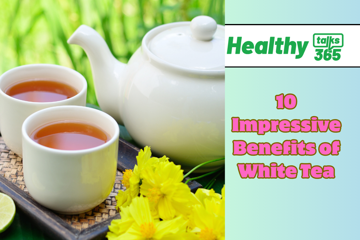 10 Impressive Benefits of White Tea